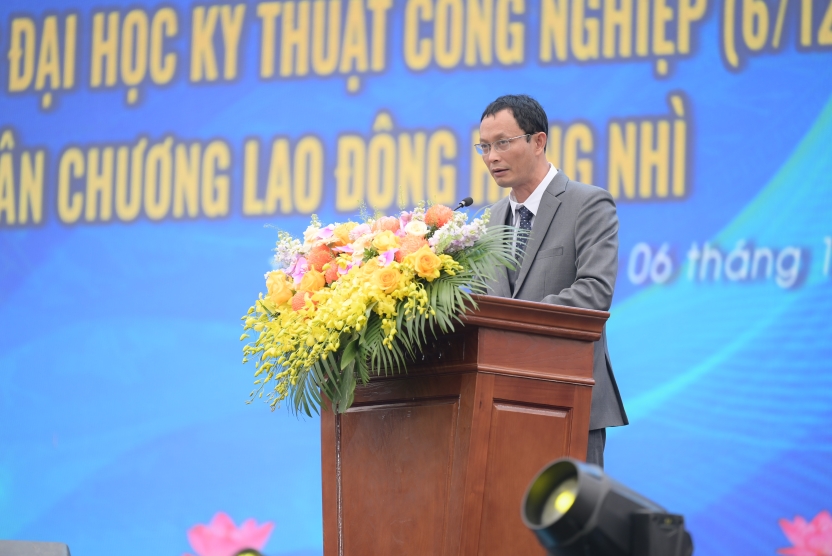 Diễn văn khai mạc Lễ kỷ niệm 60 năm ngày truyền thống Trường Đại học Kỹ thuật Công nghiệp Và đón nhận huân chương lao động hạng nhì